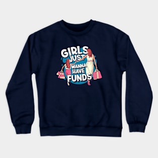 Girls Just Wanna Have Funds // Funny Mom Daughter Shopping Crewneck Sweatshirt
